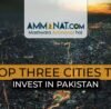 Top Three Cities to Invest in Pakistan