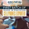 First Batch of Made in Pakistan Cellphones Exported